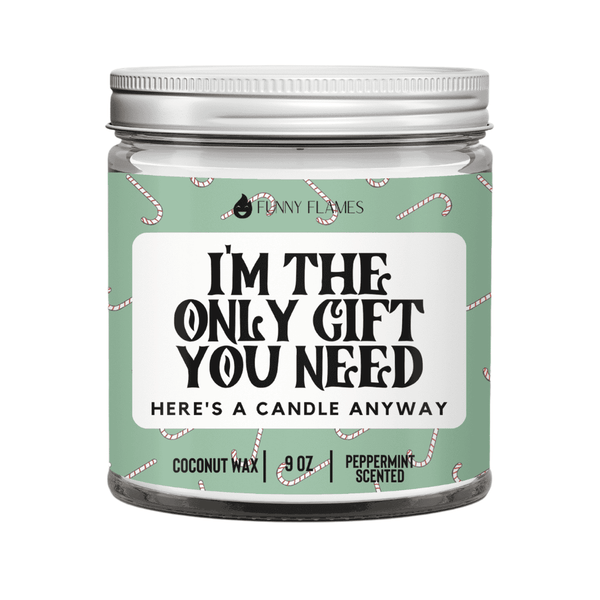 I'm The Only Gift You Need Candle