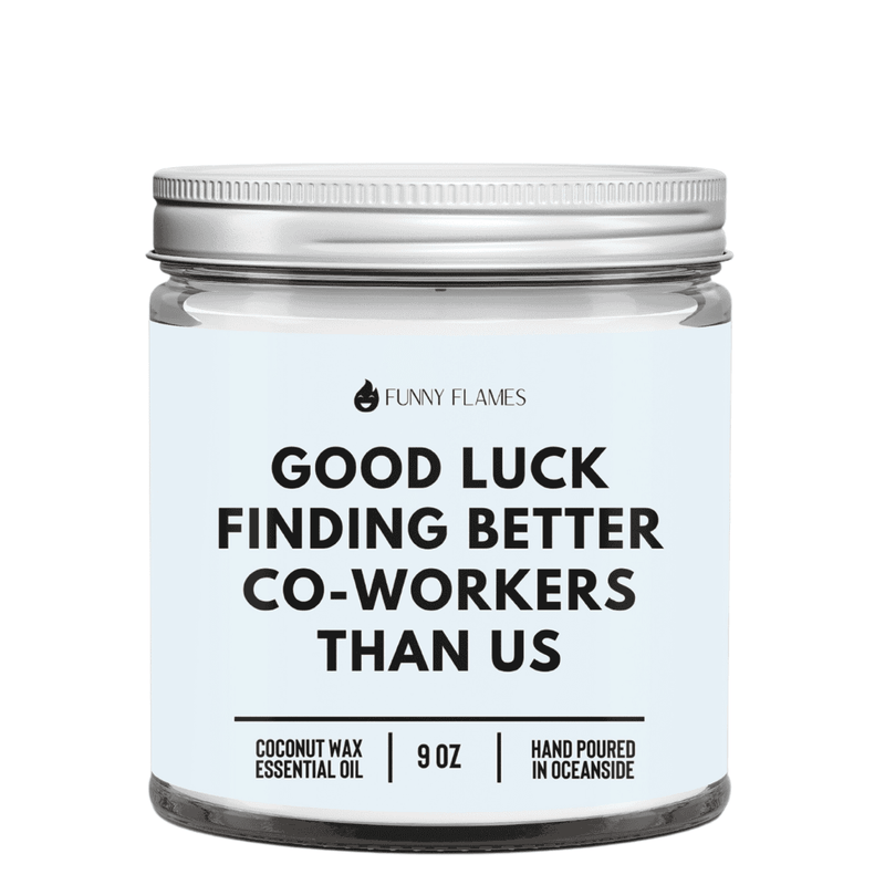 Good Luck Finding Better Co-Workers Candle